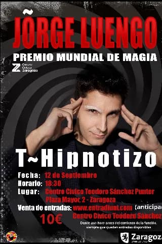 ZARAGOZA MÁGICA PRESENTA: T-HIPNOTIZO Jorge Luengo: magia, humor y el poder de la mente