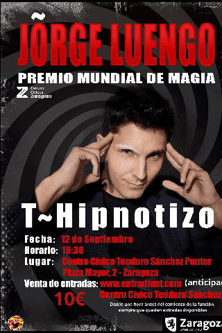 ZARAGOZA MÁGICA PRESENTA: T-HIPNOTIZO Jorge Luengo: magia, humor y el poder de la mente